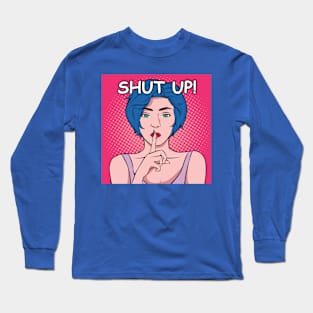 Shut Up Pop Art Girl Shush - Pop Art Ave Long Sleeve T-Shirt